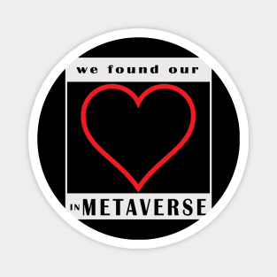 we found our love in metaverse Magnet